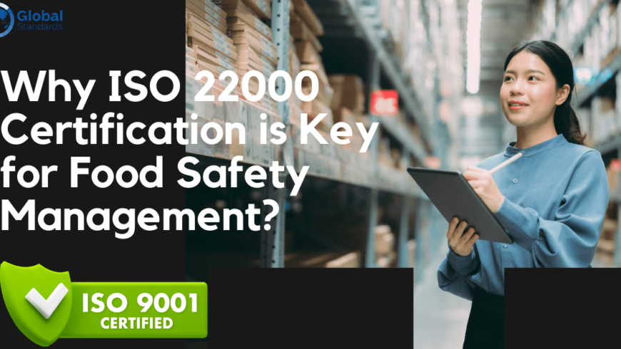 Why ISO 22000 Certification is Key for Food Safety Management