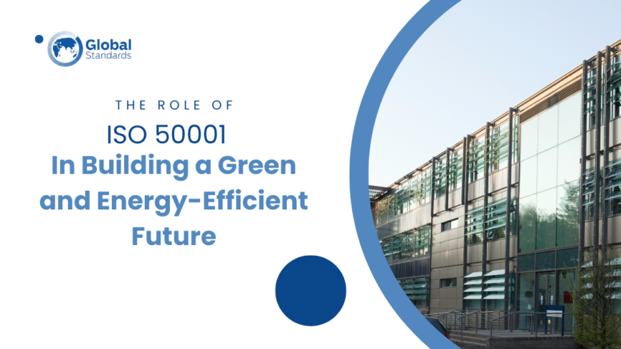 The Role of ISO 50001 in Building a Green and Energy-Efficient Future