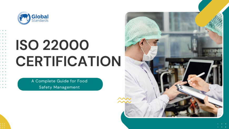 ISO 22000 Certification: A Complete Guide for Food Safety Management