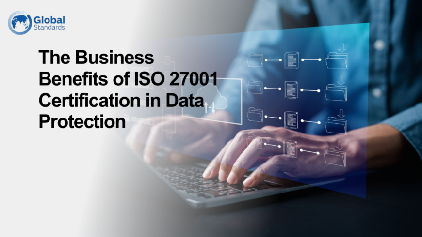 The Business Benefits of ISO 27001 Certification in Data Protection