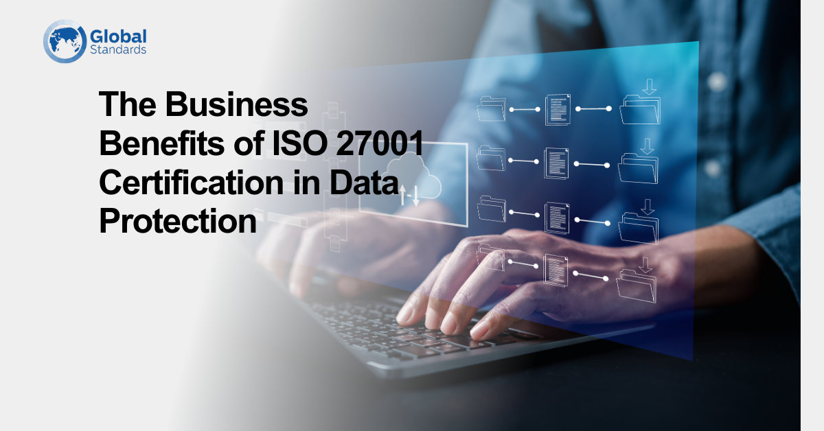 The Business Benefits of ISO 27001 Certification in Data Protection