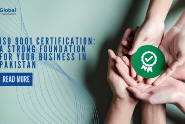 Why ISO 9001 Certification is Like a Strong Foundation for Your Business in Pakistan