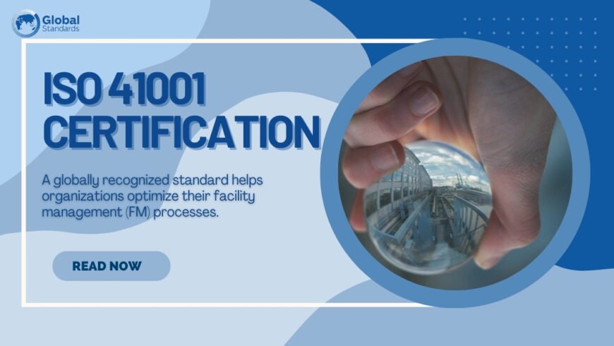 ISO 41001 Certification: Transforming Facility Management for a Smarter Future